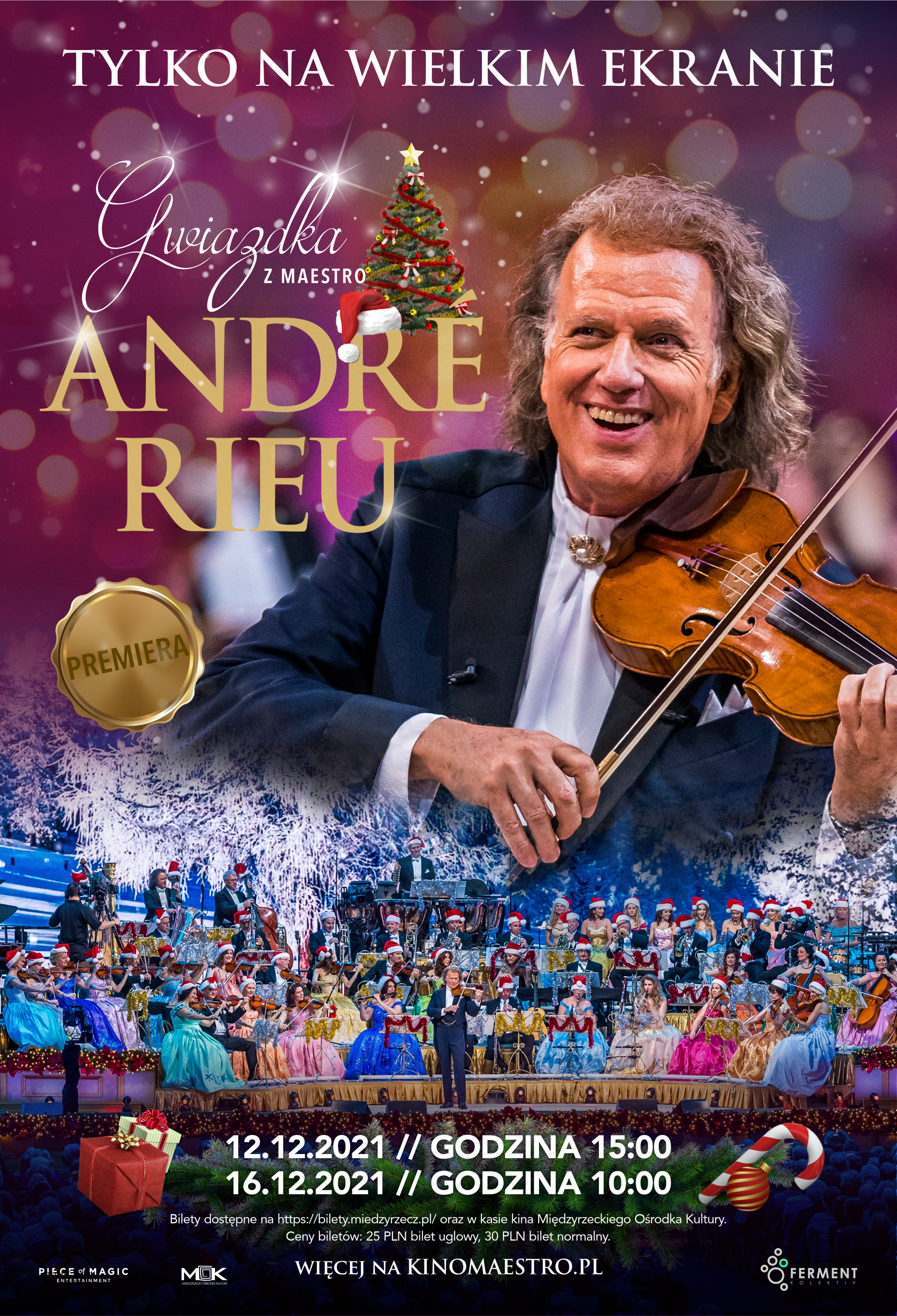 Tylko na wielkim ekranie andre rieu premiera 12.12.2021 // GODZINA 15:00 16.12.2021 // GODZINA 10:00 Bilety dostępne na https://bilety.miedzyrzecz.pl/ oraz w kasie kina Międzyrzeckiego Ośrodka Kultury. Ceny biletów: 25 PLN bilet ulgowy // 30 PLN bilety normalny.