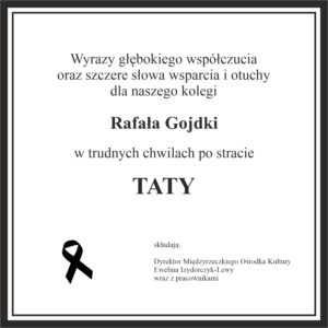 Wyrazy głębokiego współczucia oraz szczere słowa wsparcia i otuchy dla naszego kolegi Rafała Gojdki w trudnych chwilach po stracie TATY